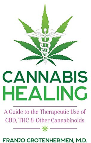 Cannabis Healing: A Guide to the Therapeutic Use of CBD, THC, and Other Cannabinoids