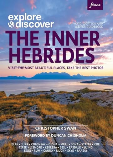 Explore & Discover: The Inner Hebrides: Visit the most beautiful places, take the best photos