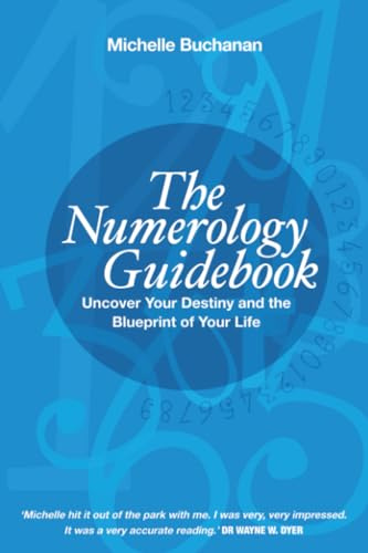 The Numerology Guidebook: Uncover Your Destiny and the Blueprint of Your Life