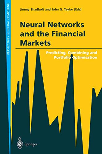 Neural Networks and the Financial Markets: Predicting, Combining and Portfolio Optimisation (Perspectives in Neural Computing)