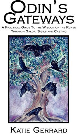 Odin's Gateways: A Practical Guide to the Wisdom of the Runes Through Galdr, Sigils and Casting