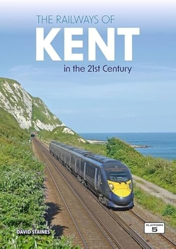The Railways of Kent in the 21st Century