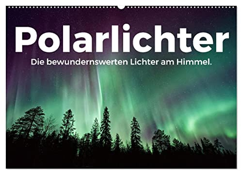 Polarlichter - Die bewundernswerten Lichter am Himmel. (Wandkalender 2026 DIN A2 quer), CALVENDO Monatskalender: Die beeindruckenden Himmelslichter am Nachthimmel. (CALVENDO Orte)