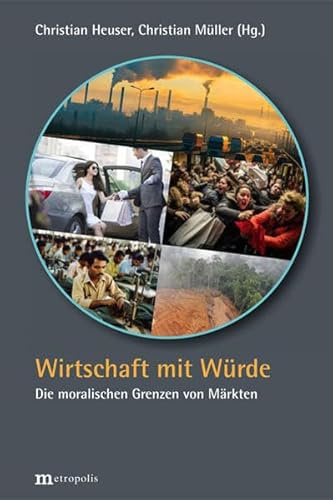 Wirtschaft mit Würde: Die moralischen Grenzen von Märkten