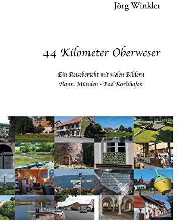 44 Kilometer Oberweser: Ein Reisebericht mit vielen Bildern Hann. Münden - Bad Karlshafen