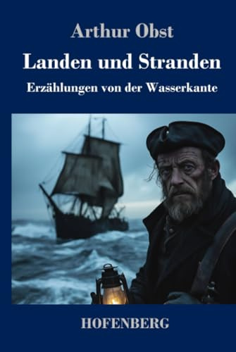 Landen und Stranden: Erzählungen von der Wasserkante