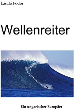 Wellenreiter: Ein ungarischer Europäer