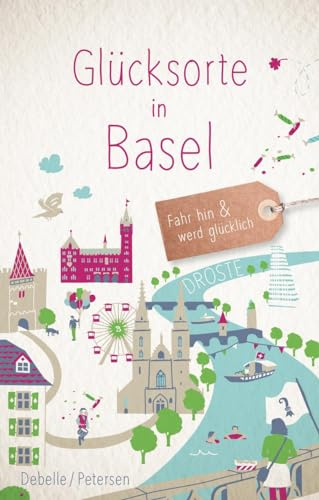 Glücksorte in Basel: Fahr hin & werd glücklich