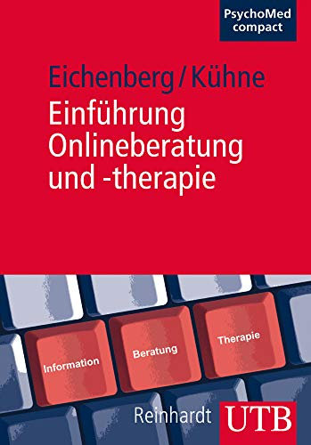 Einführung Onlineberatung und -therapie: Grundlagen, Interventionen und Effekte der Internetnutzung. PsychoMed compact; Band 7