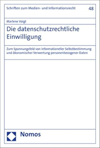 Die datenschutzrechtliche Einwilligung: Zum Spannungsfeld von informationeller Selbstbestimmung und ökonomischer Verwertung personenbezogener Daten ... zum Daten-, Informations- und Medienrecht)