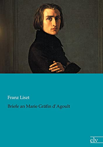 Briefe an Marie Gräfin d’Agoult