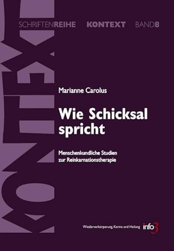 Wie Schicksal spricht: Menschenkundliche Studien zur Reinkarnationstherapie (Kontext-Schriftenreihe für Spiritualität, Wissenschaft und Kritik)