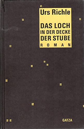 Das Loch in der Decke der Stube. Roman