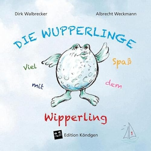 Viel Spaß mit dem Wipperling (Die Wupperlinge)