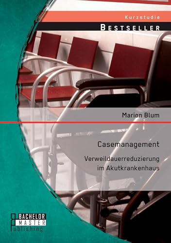 Casemanagement: Verweildauerreduzierung im Akutkrankenhaus