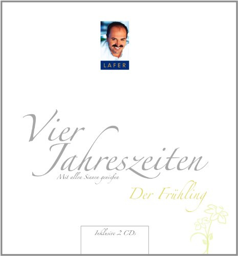 Lafers vier Jahreszeiten - Der Frühling (Kochbuch mit 2 CDs): Mit allen Sinnen genießen