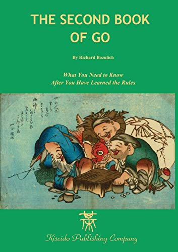 The Second Book of Go: What you need to know after you've learned the rules (Beginner and Elementary Go Books)