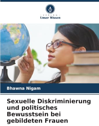 Sexuelle Diskriminierung und politisches Bewusstsein bei gebildeten Frauen