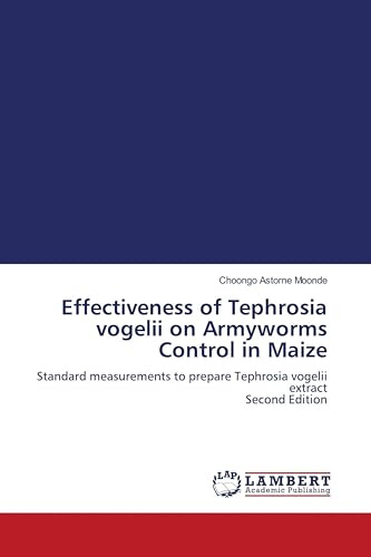 Effectiveness of Tephrosia vogelii on Armyworms Control in Maize: Standard measurements to prepare Tephrosia vogelii extract Second Edition