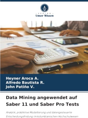 Data Mining angewendet auf Saber 11 und Saber Pro Tests: Analytik, prädiktive Modellierung und datengesteuerte Entscheidungsfindung im kolumbianischen Hochschulwesen