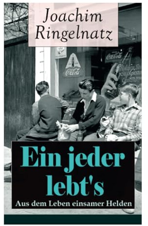 Ein jeder lebt's: Aus dem Leben einsamer Helden: Aus dem Leben einsamer Helden: Die Helden sind Einsame, Sonderlinge, aus dem bürgerlichen Leben ... Häuser + Vergebens + Sie steht doch still...