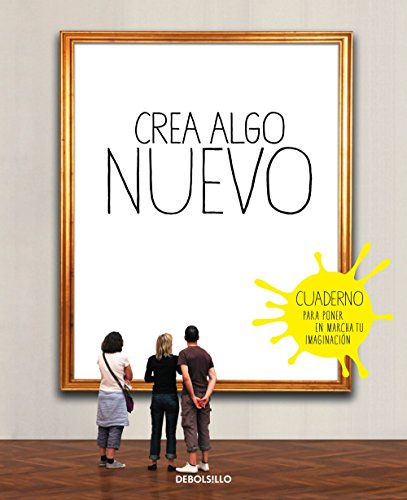Crea algo nuevo: Cuaderno para poner en marcha tu imaginación (Diversos)