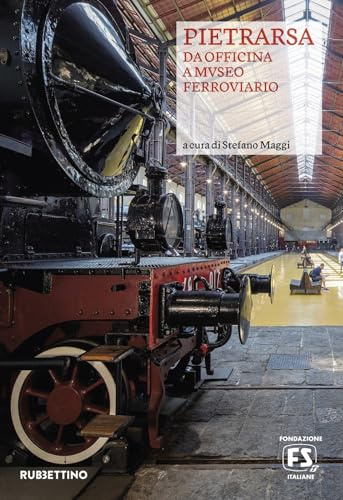 Pietrarsa. Da officina a museo ferroviario