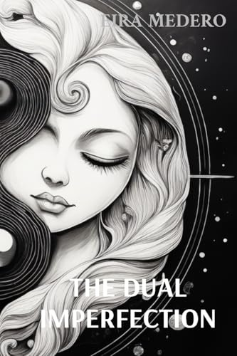 THE DUAL IMPERFECTION: A treatise on being and becoming