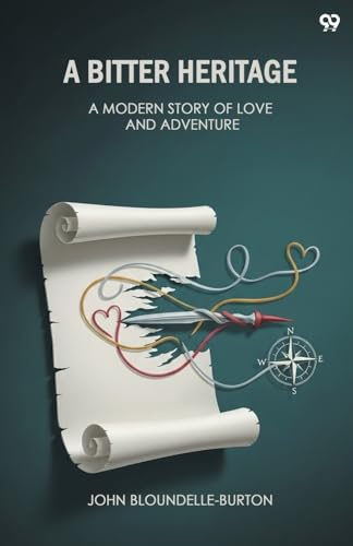A Bitter Heritage A Modern Story Of Love And Adventure