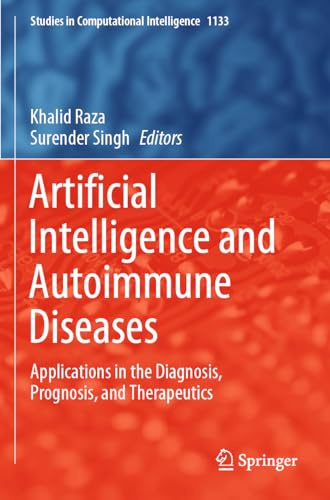 Artificial Intelligence and Autoimmune Diseases: Applications in the Diagnosis, Prognosis, and Therapeutics (Studies in Computational Intelligence)