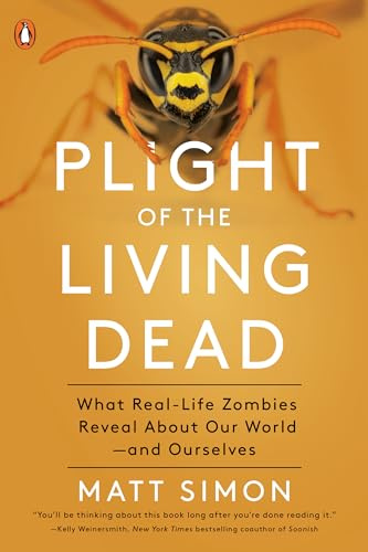 Plight of the Living Dead: What Real-Life Zombies Reveal About Our World--and Ourselves