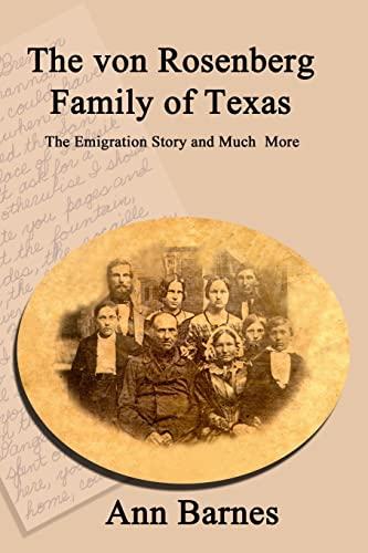 The von Rosenberg Family of Texas: The Emigration Story and Much More