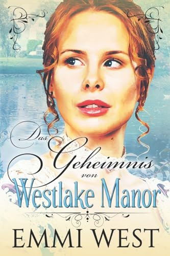 Das Geheimnis von Westlake Manor: Historischer Liebesroman