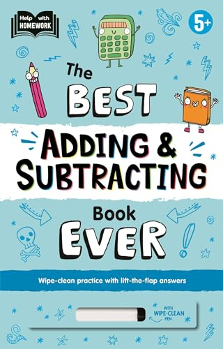 The Best Adding & Subtracting Book Ever: Wipe-Clean Workbook with Lift-The-Flap Answers for Ages 5 & Up (Help With Homework)