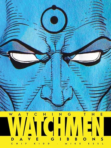 Watching the Watchmen: The Definitive Companion to the Ultimate Graphic Novel