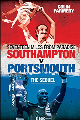 Seventeen Miles from Paradise: Southampton v Portsmouth: Southampton v Portsmouth - The Sequel