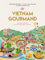 Vietnam gourmand: Voyage culinaire au pays des mille saveurs