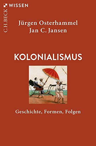 Kolonialismus: Geschichte, Formen, Folgen (C.H.BECK Wissen)