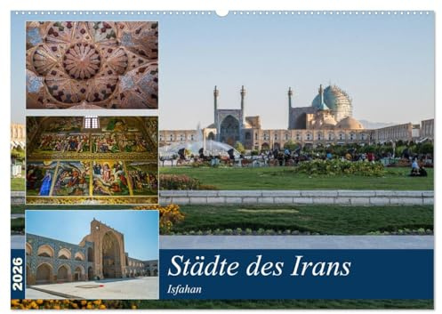Städte des Irans - Isfahan (Wandkalender 2026 DIN A2 quer), CALVENDO Monatskalender: Ein Rundgang durch die iranische Stadt Isfahan (CALVENDO Orte)