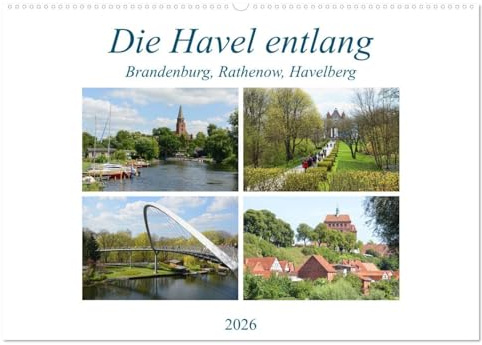 Die Havel entlang - Brandenburg, Rathenow, Havelberg (Wandkalender 2026 DIN A2 quer), CALVENDO Monatskalender: Die Havelregion zwischen den Domstädten Brandenburg und Havelberg (CALVENDO Orte)