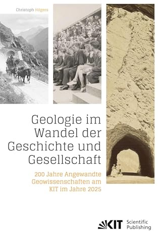 Geologie im Wandel der Geschichte und Gesellschaft: 200 Jahre Angewandte Geowissenschaften am KIT im Jahre 2025