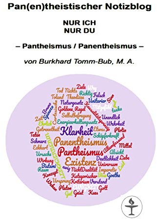 Pan(en)theistischer Notizblog NUR ICH NUR DU: - Pantheismus / Panentheismus -