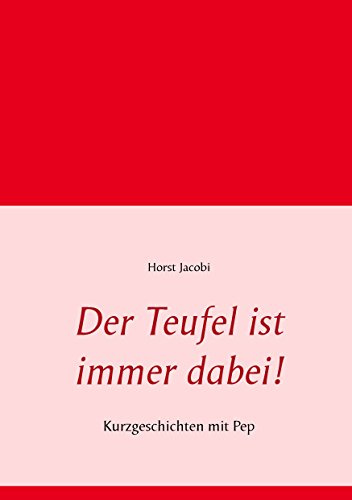 Der Teufel ist immer dabei!: Kurzgeschichten mit Pep