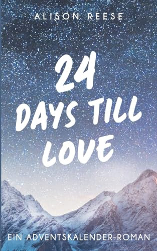 24 Days till Love: Ein Adventskalender-Roman (Sugar-Hill-Reihe)