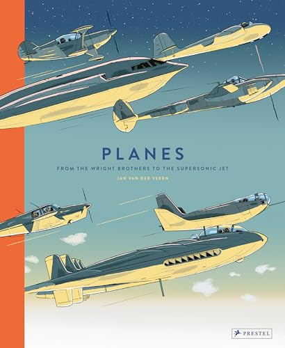 Planes: From the Wright Brothers to the Supersonic Jet