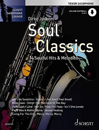 Soul Classics - Tenor-Saxophon: 14 Soulful Hits & Melodies. Ausgabe mit Online-Audiodatei (Schott Saxophone Lounge)
