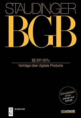 §§ 327-327u: (Verträge über digitale Produkte) (J. von Staudingers Kommentar zum Bürgerlichen Gesetzbuch mit Einführungsgesetz und Nebengesetzen. Recht der Schuldverhältnisse)