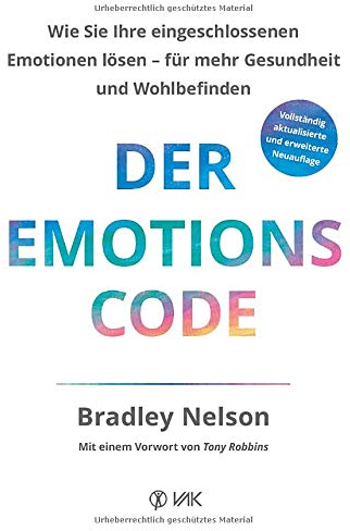 Der Emotionscode: Wie Sie Ihre eingeschlossenen Emotionen lösen für mehr Gesundheit und Wohlbefinden