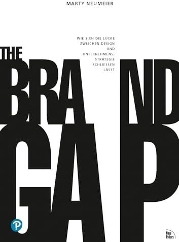 THE BRAND GAP: Wie sich die Lücke zwischen Design und Unternehmensstrategie schließen lässt (Pearson Studium - Business)