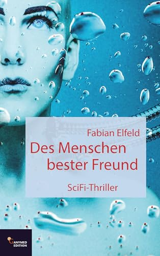 Des Menschen bester Freund: SciFi-Thriller